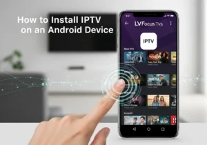 How to Install IPTV On Aandroid Device
