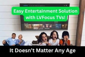 LVFocus TVs Senior-friendly IPTV Simple TV setup Best IPTV for seniors Streaming made easy